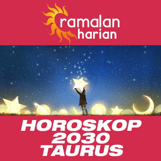 Horoskop tahunan 2030 untuk Taurus