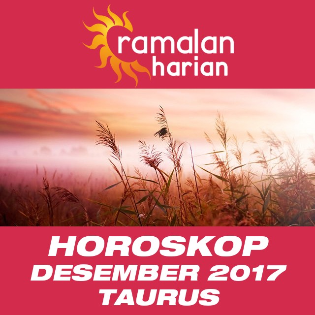 Horoskop bulanan untuk Desember 2017 untuk Taurus