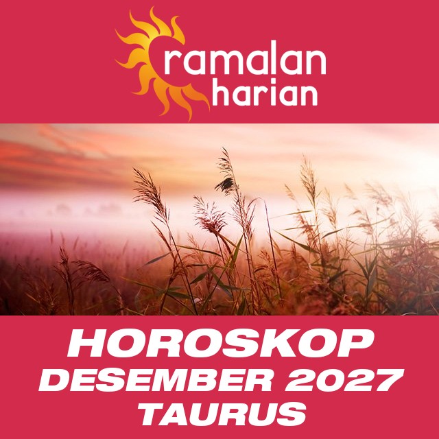 Horoskop bulanan untuk Desember 2027 untuk Taurus