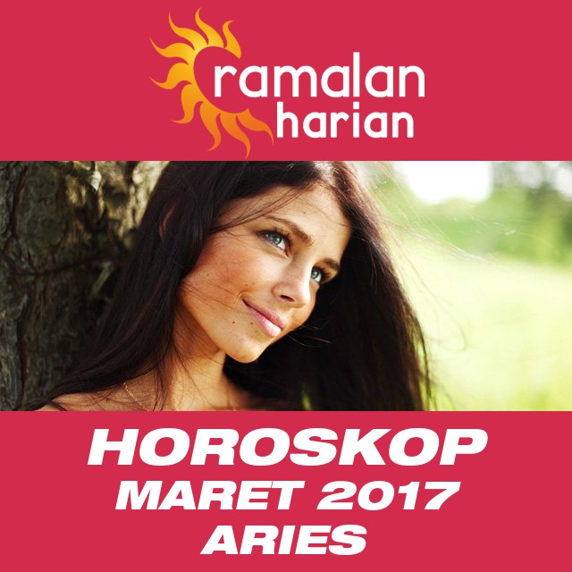 Horoskop bulanan untuk Maret 2017 untuk Aries