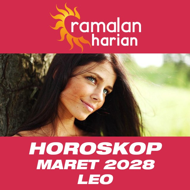 Horoskop bulanan untuk Maret 2028 untuk Leo