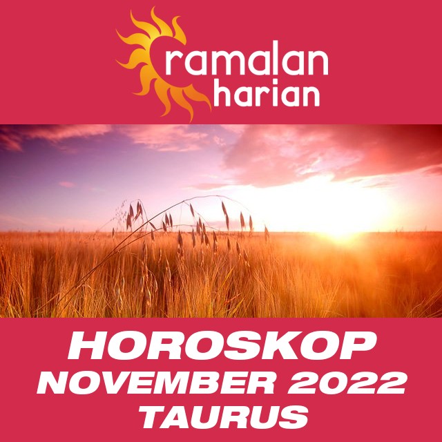 Horoskop bulanan untuk November 2022 untuk Taurus