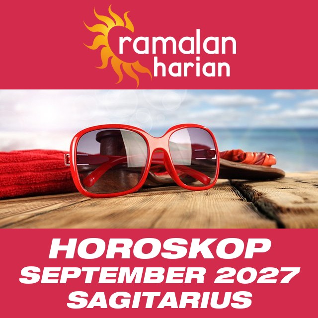 Horoskop bulanan untuk September 2027 untuk Sagitarius