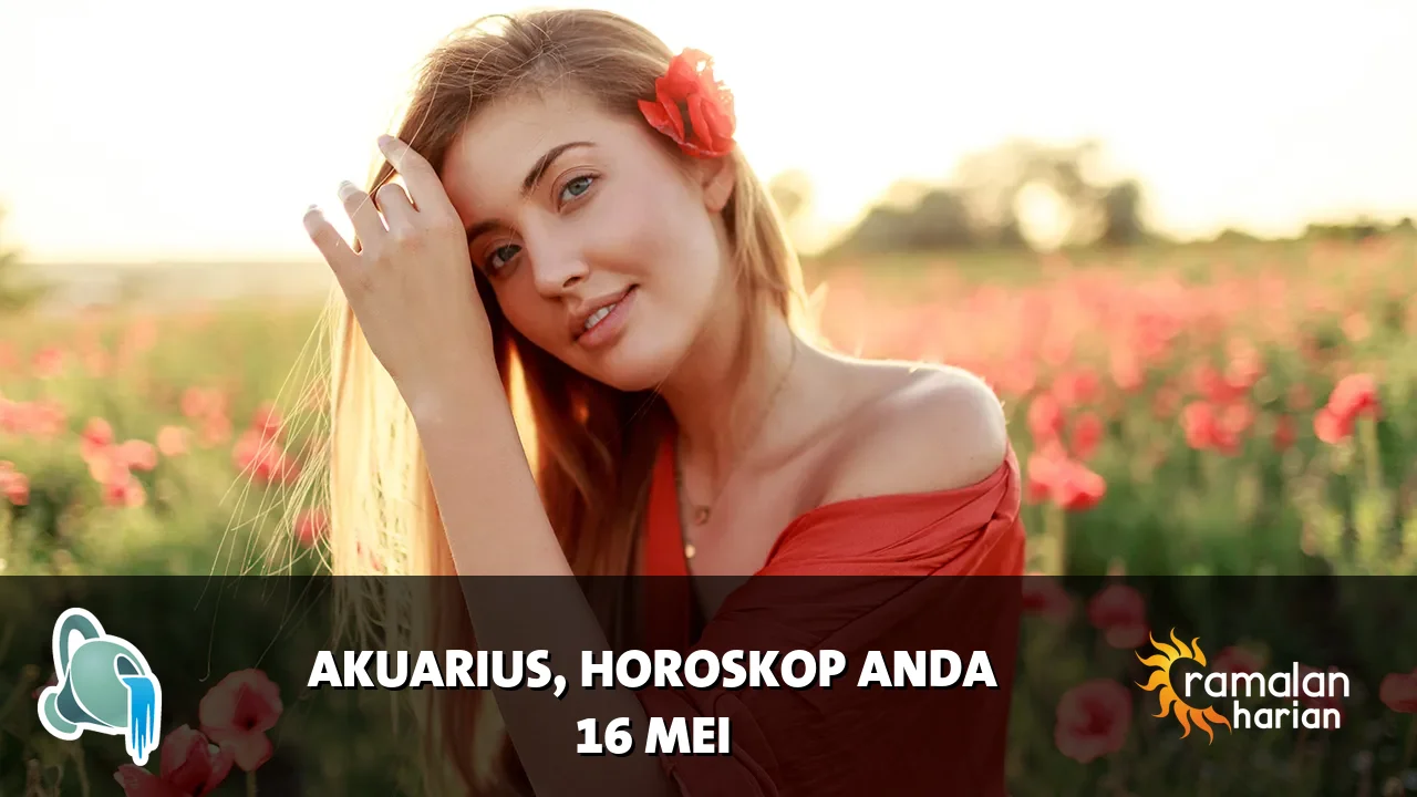Horoskop Akuarius untuk Sabtu, 16 Mei 2026