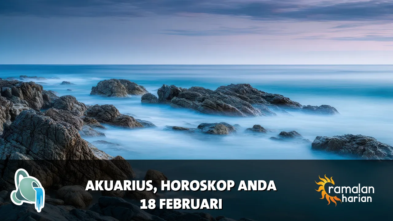 Horoskop Akuarius untuk Rabu, 18 Februari 2026