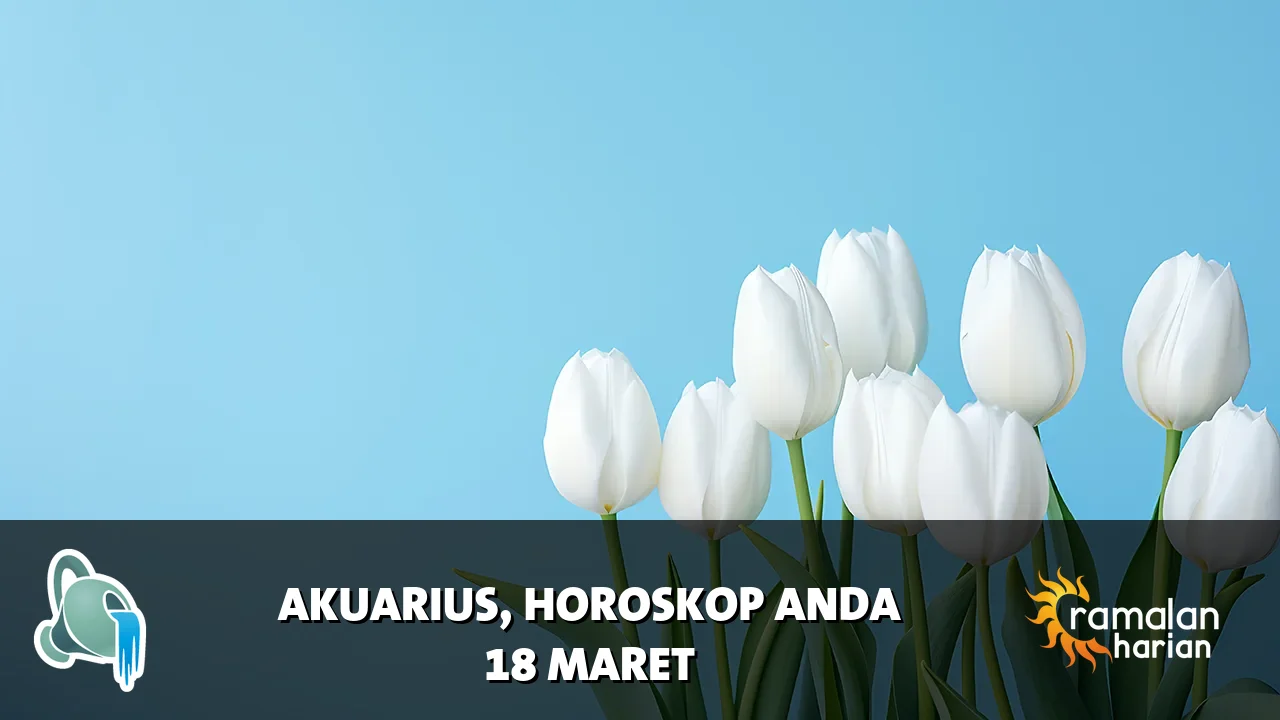 Horoskop Akuarius untuk Rabu, 18 Maret 2026