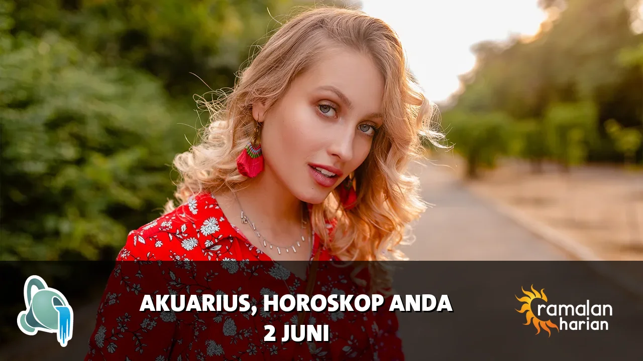 Horoskop Akuarius untuk Selasa, 2 Juni 2026