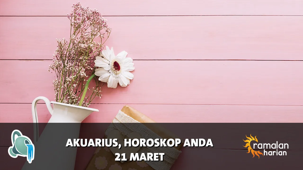 Horoskop Akuarius untuk Sabtu, 21 Maret 2026