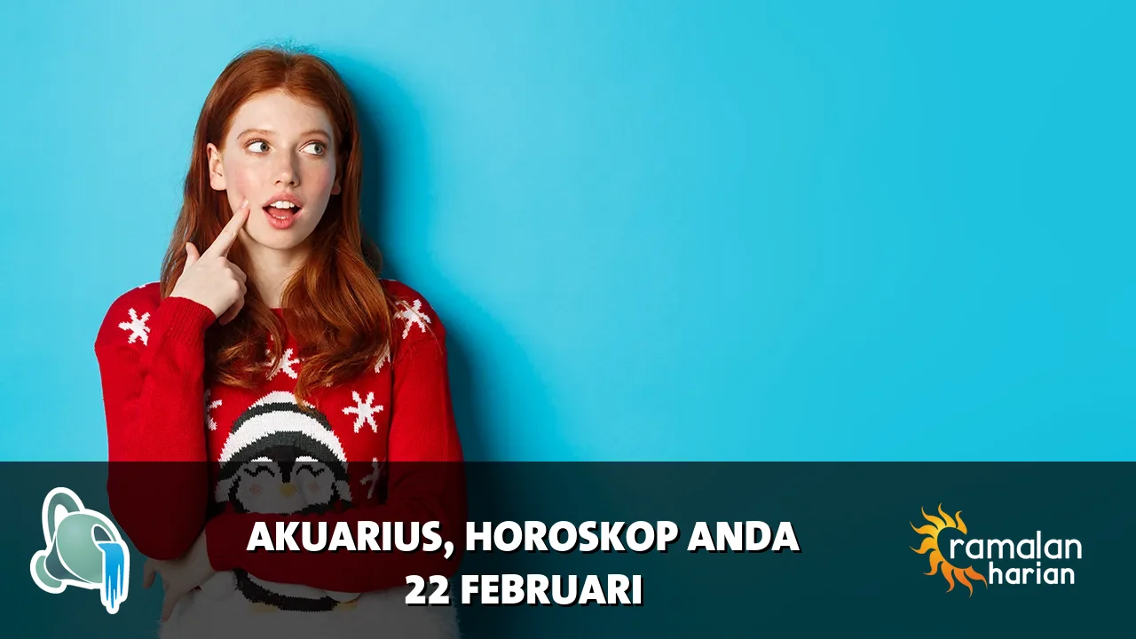 Horoskop Akuarius untuk Minggu, 22 Februari 2026
