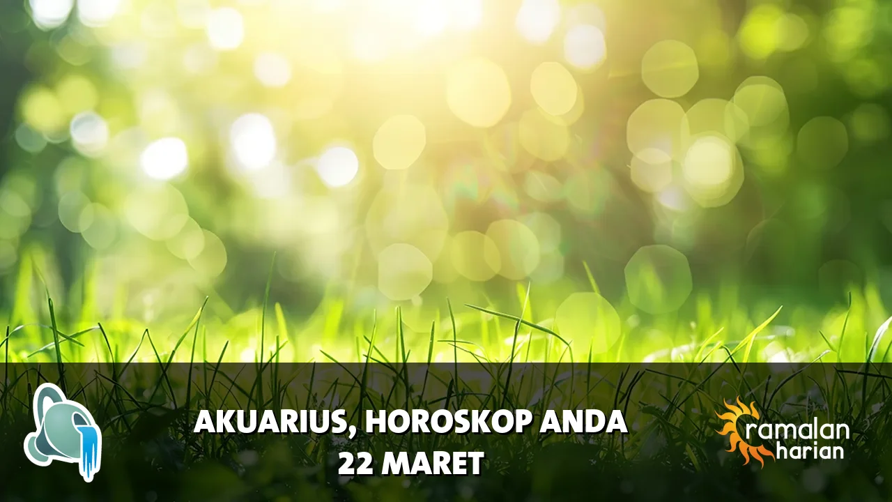 Horoskop Akuarius untuk Minggu, 22 Maret 2026
