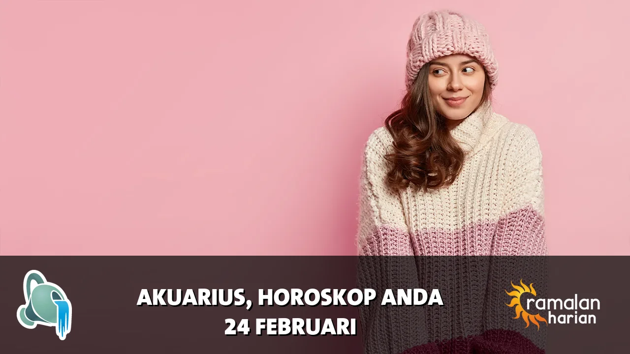 Horoskop Akuarius untuk Selasa, 24 Februari 2026