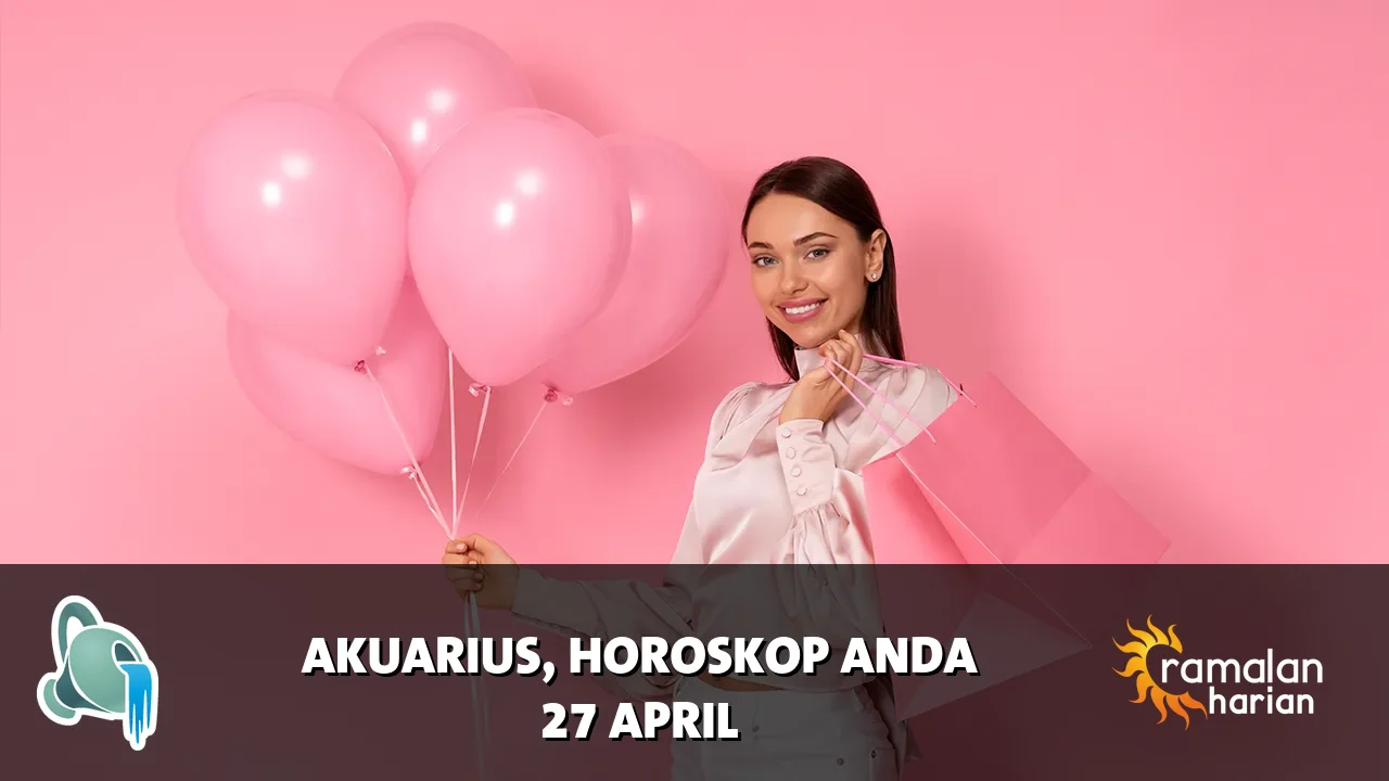 Horoskop Akuarius untuk Senin, 27 April 2026