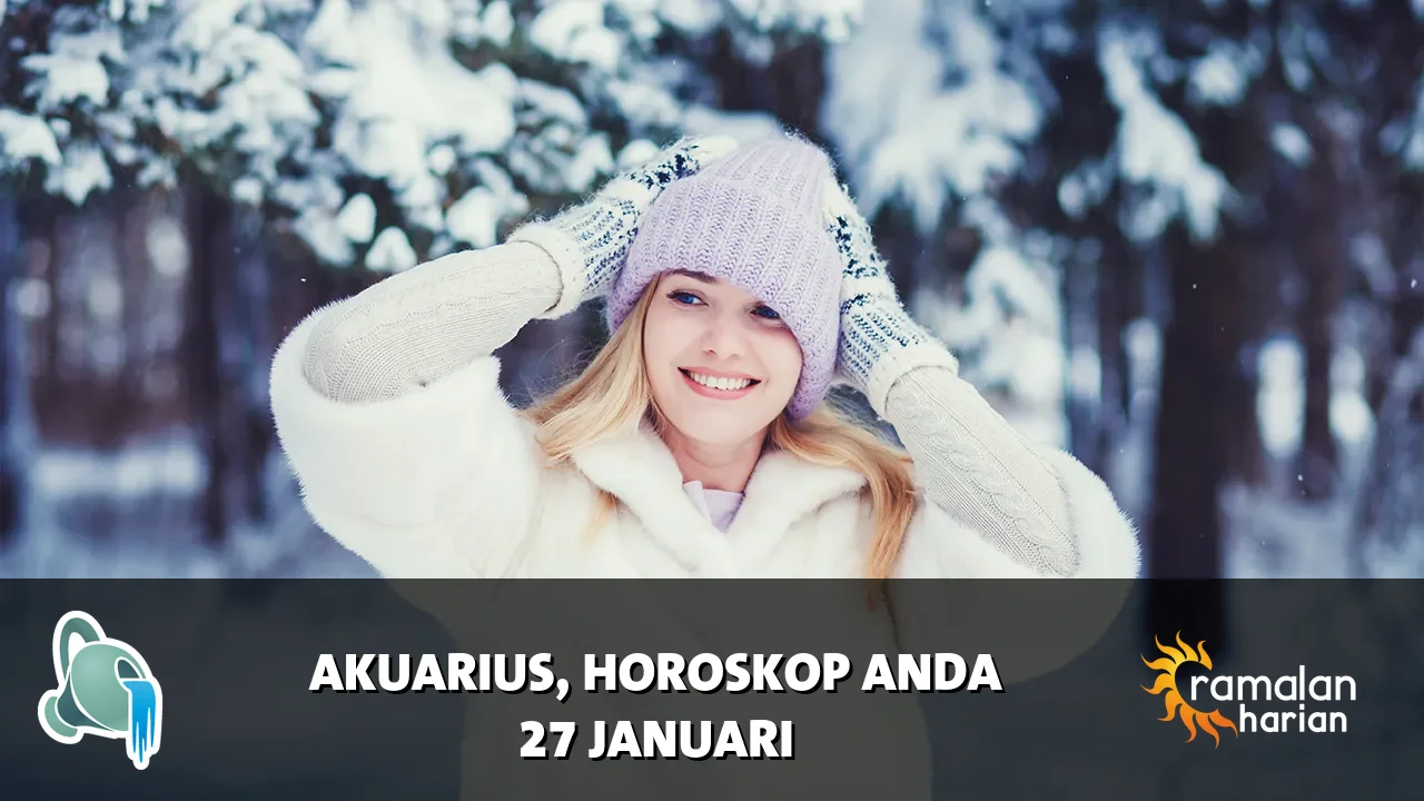 Horoskop Akuarius untuk Selasa, 27 Januari 2026