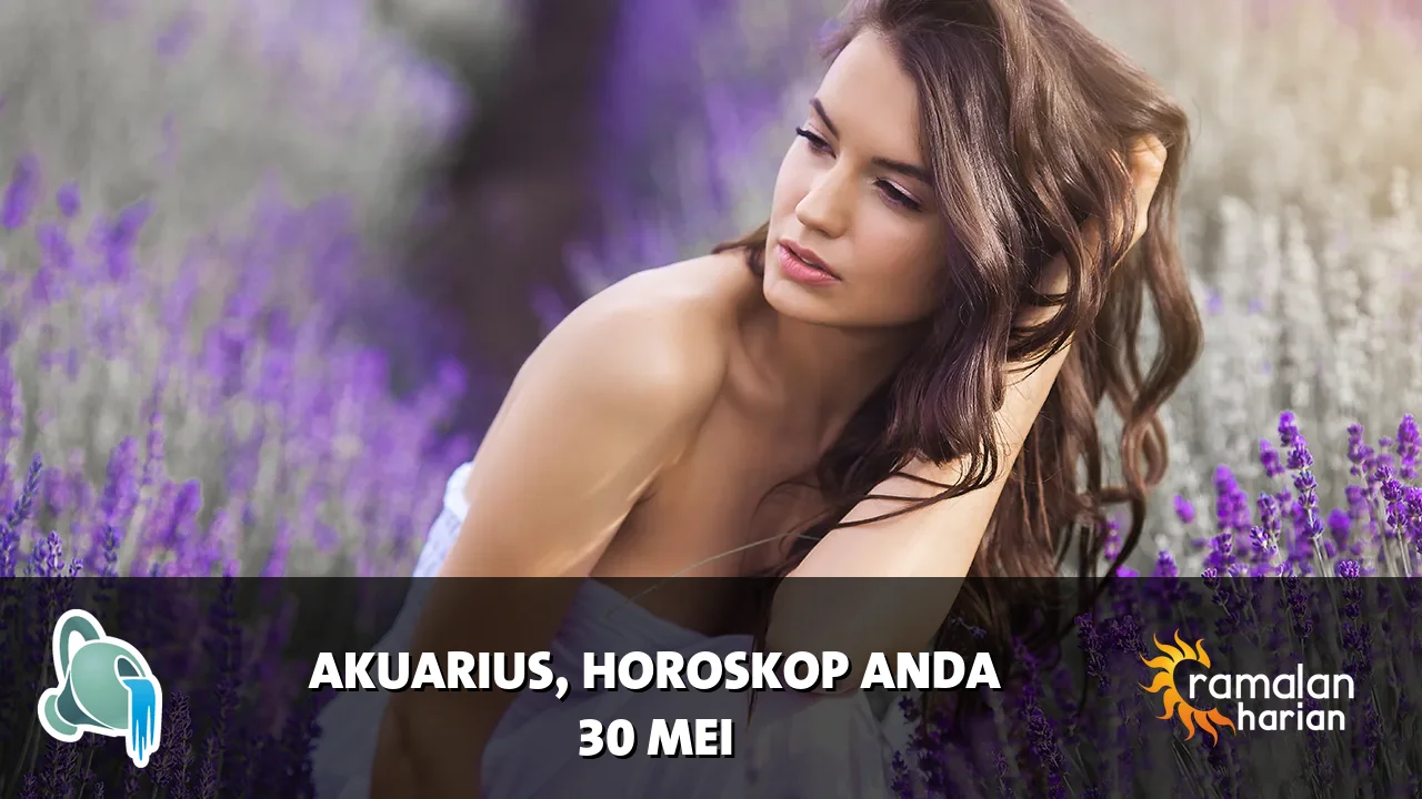 Horoskop Akuarius untuk Sabtu, 30 Mei 2026