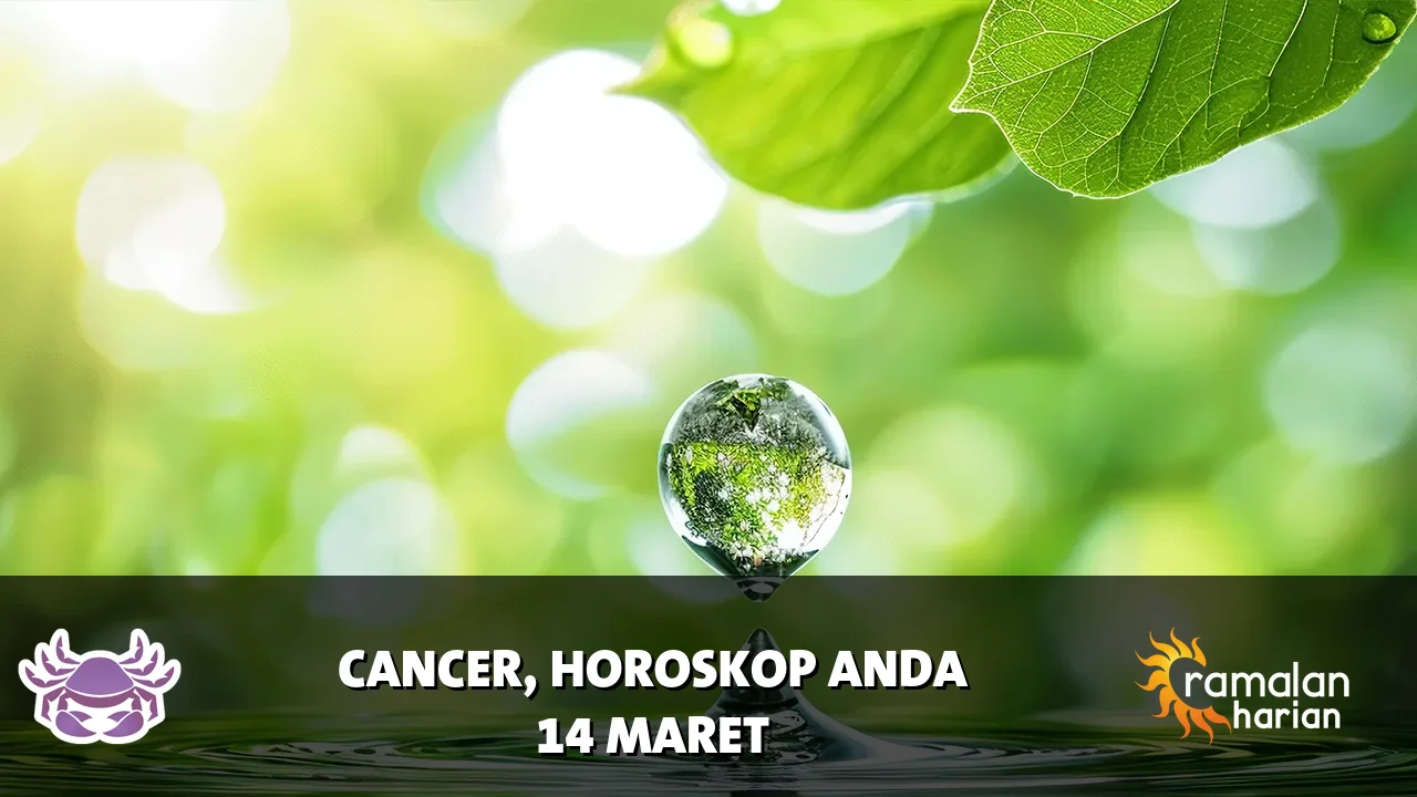 Horoskop Cancer untuk Sabtu, 14 Maret 2026