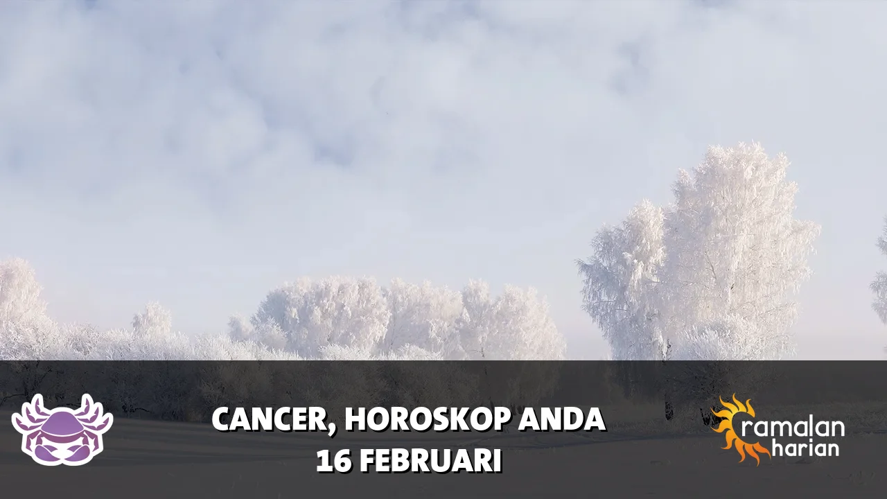 Horoskop Cancer untuk Senin, 16 Februari 2026