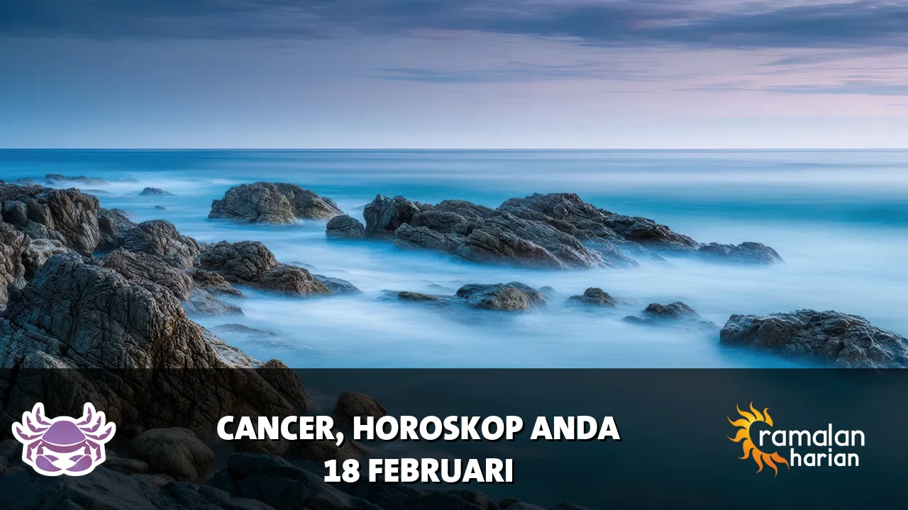 Horoskop Cancer untuk Rabu, 18 Februari 2026
