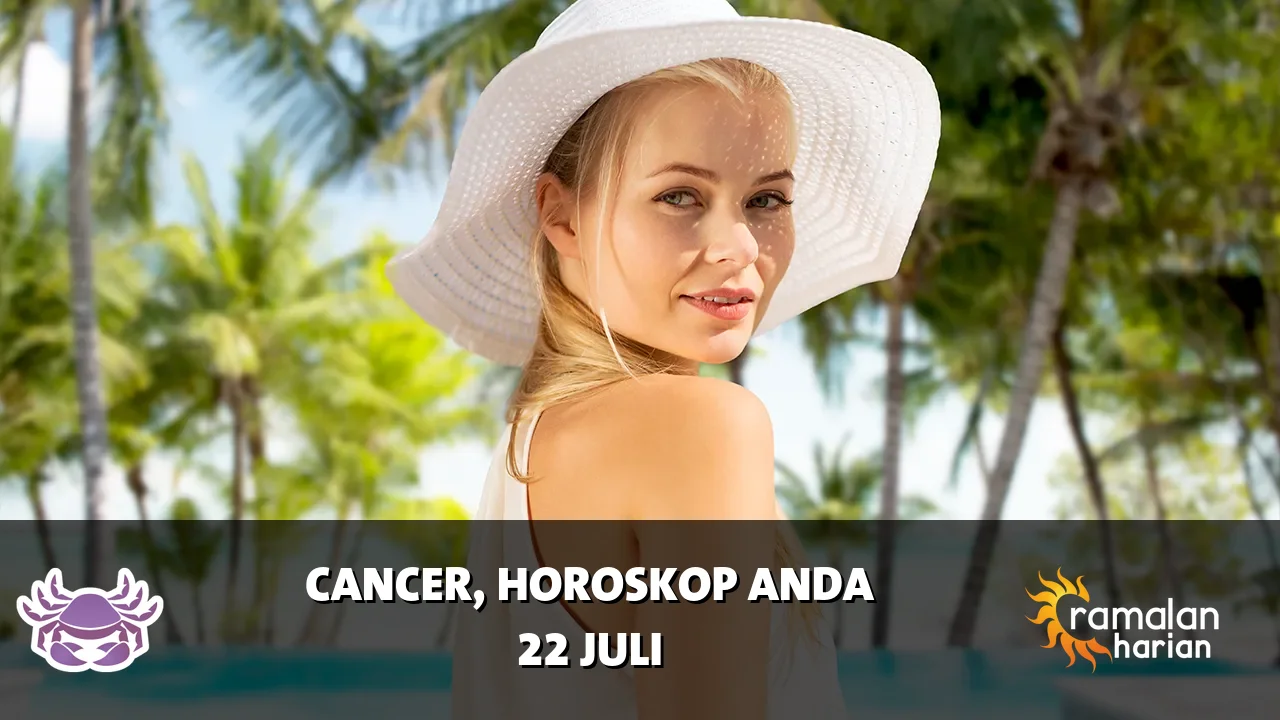 Horoskop Cancer untuk Rabu, 22 Juli 2026