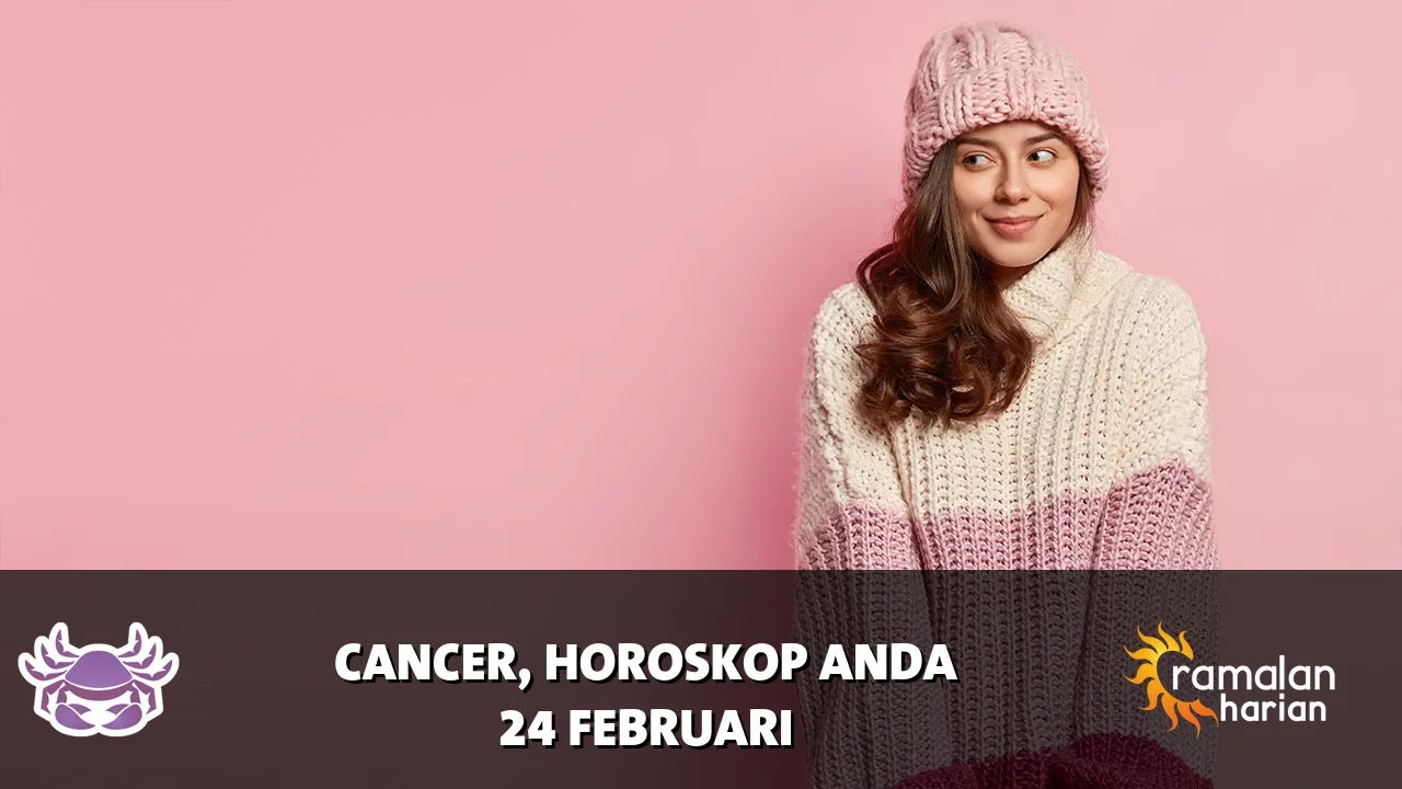 Horoskop Cancer untuk Selasa, 24 Februari 2026
