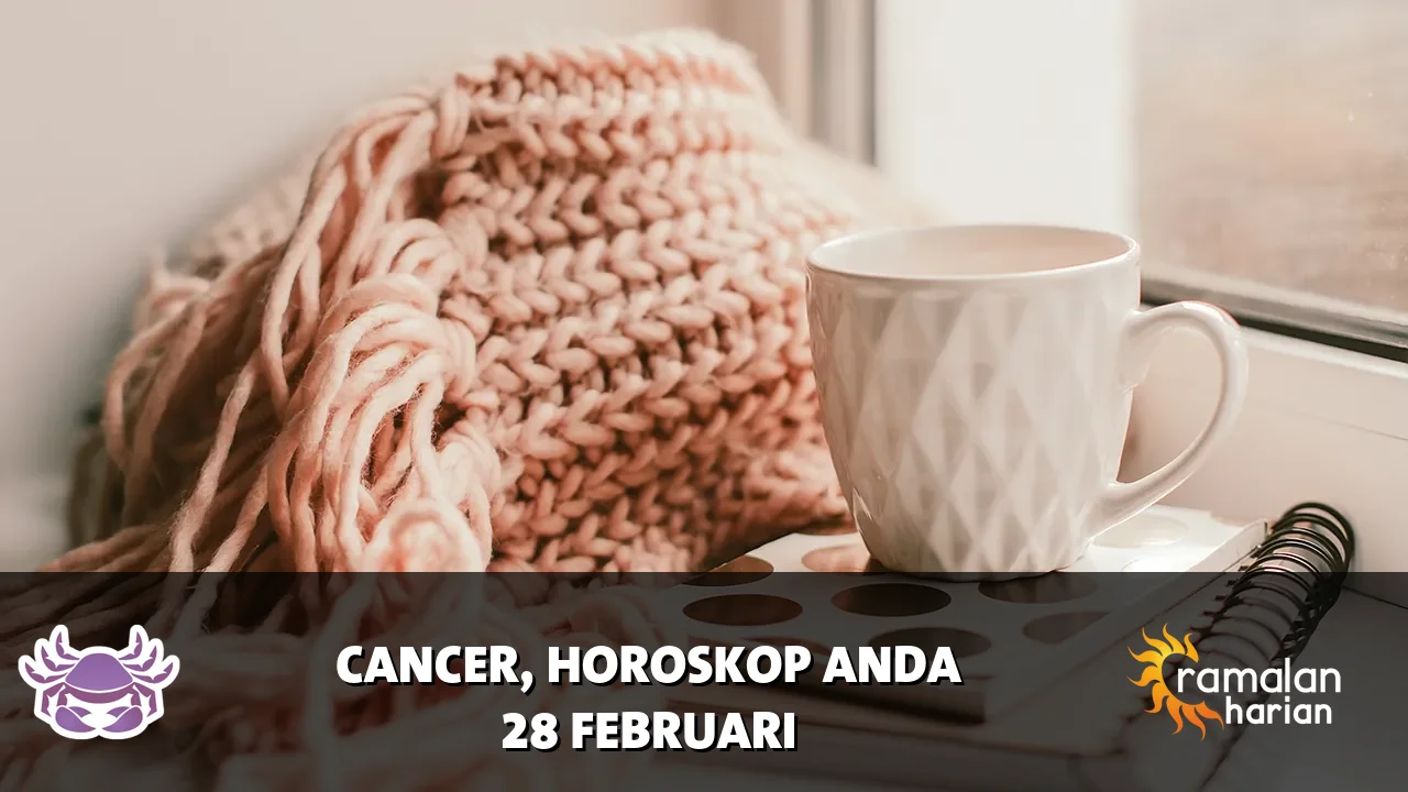 Horoskop Cancer untuk Sabtu, 28 Februari 2026