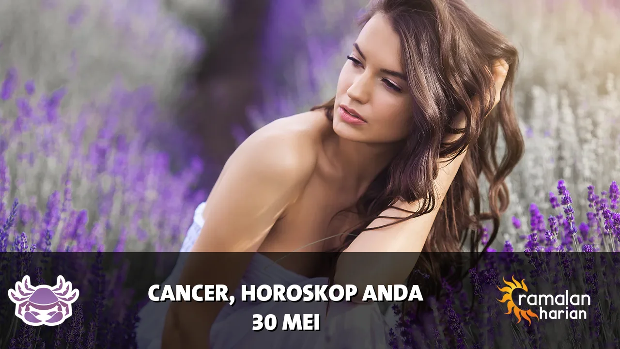 Horoskop Cancer untuk Sabtu, 30 Mei 2026