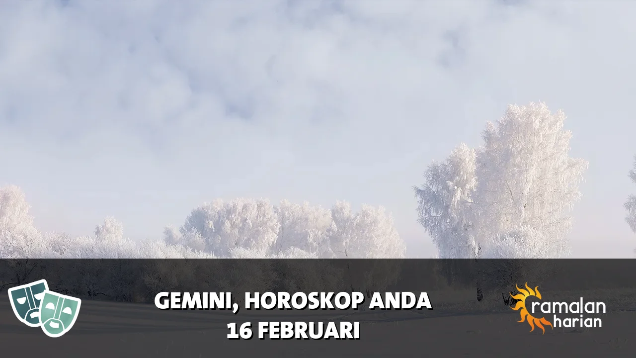 Horoskop Gemini untuk Senin, 16 Februari 2026