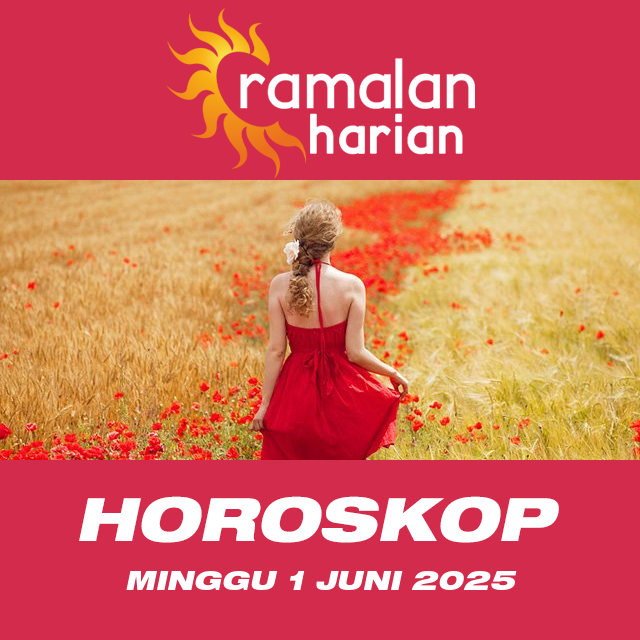 Prakiraan horoskop harian dari Minggu 1 Juni 2025