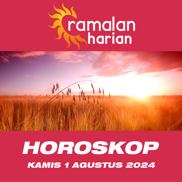 Prakiraan horoskop harian dari Kamis 1 Agustus 2024