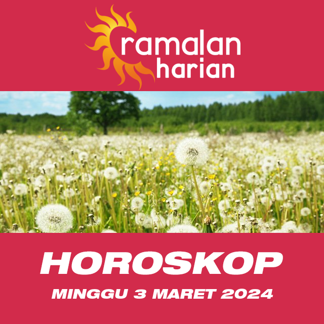 Prakiraan horoskop harian dari Minggu 3 Maret 2024