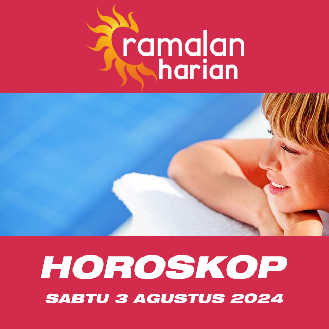 Prakiraan horoskop harian dari Sabtu 3 Agustus 2024
