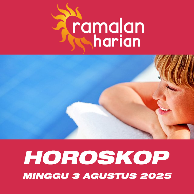 Prakiraan horoskop harian dari Minggu 3 Agustus 2025