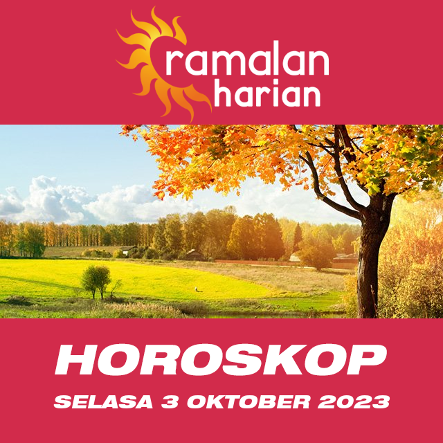 Prakiraan horoskop harian dari Selasa 3 Oktober 2023