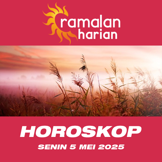 Prakiraan horoskop harian dari Senin 5 Mei 2025