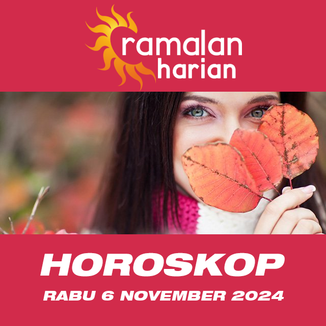Prakiraan horoskop harian dari Rabu 6 November 2024