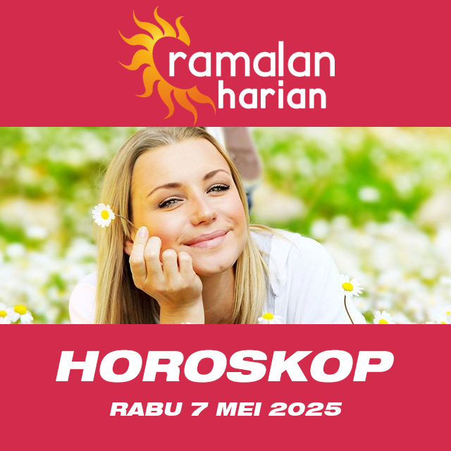 Prakiraan horoskop harian dari Rabu 7 Mei 2025