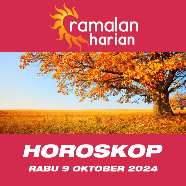 Prakiraan horoskop harian dari Rabu 9 Oktober 2024