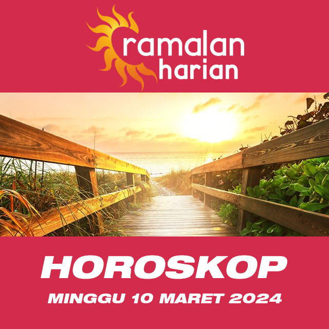 Prakiraan horoskop harian dari Minggu 10 Maret 2024