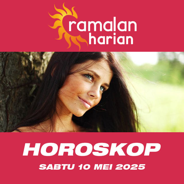 Prakiraan horoskop harian dari Sabtu 10 Mei 2025