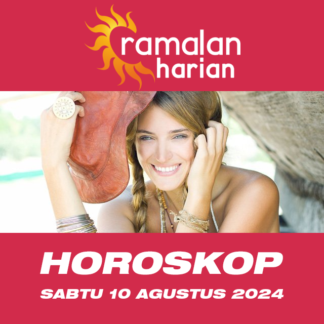 Prakiraan horoskop harian dari Sabtu 10 Agustus 2024