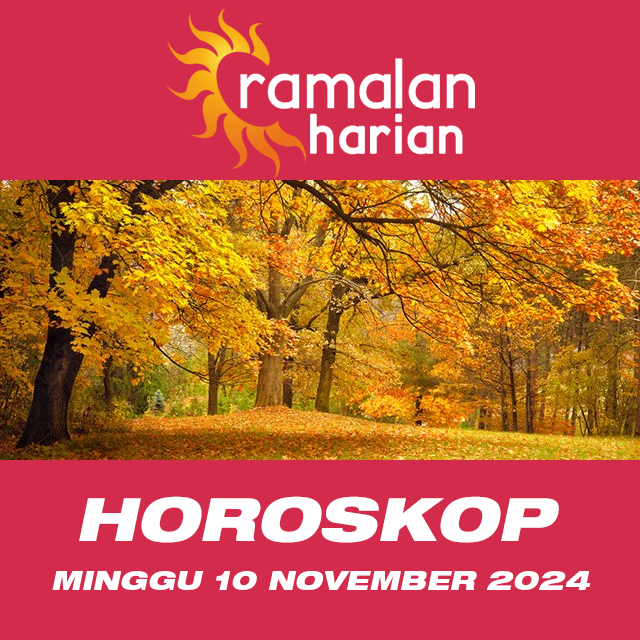 Prakiraan horoskop harian dari Minggu 10 November 2024
