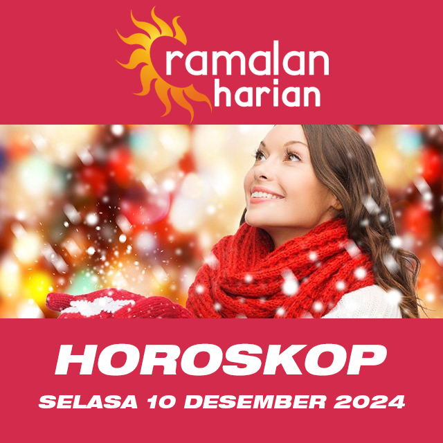Prakiraan horoskop harian dari Selasa 10 Desember 2024