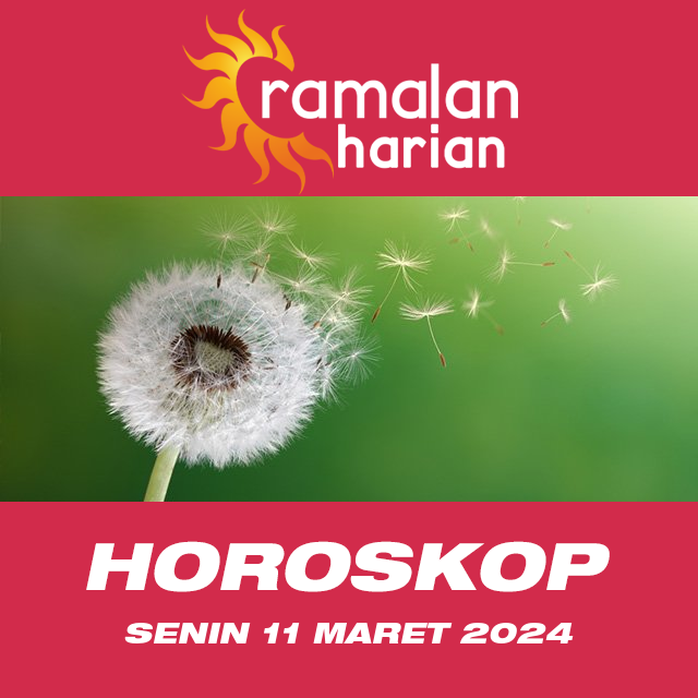 Prakiraan horoskop harian dari Senin 11 Maret 2024