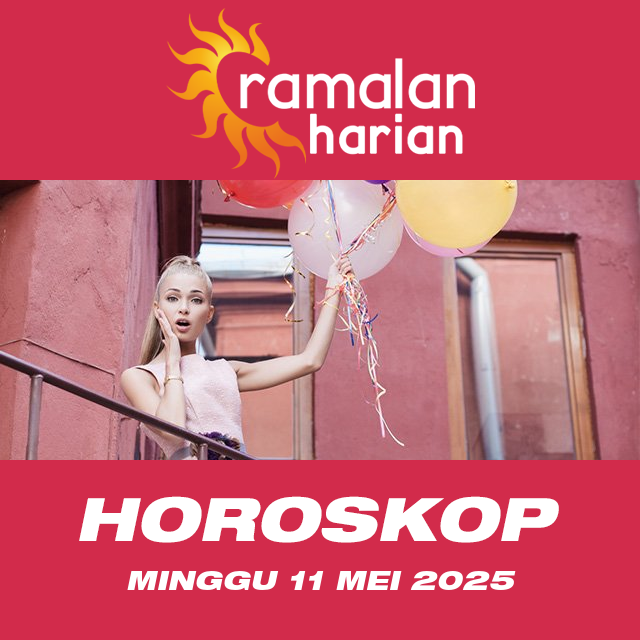 Prakiraan horoskop harian dari Minggu 11 Mei 2025