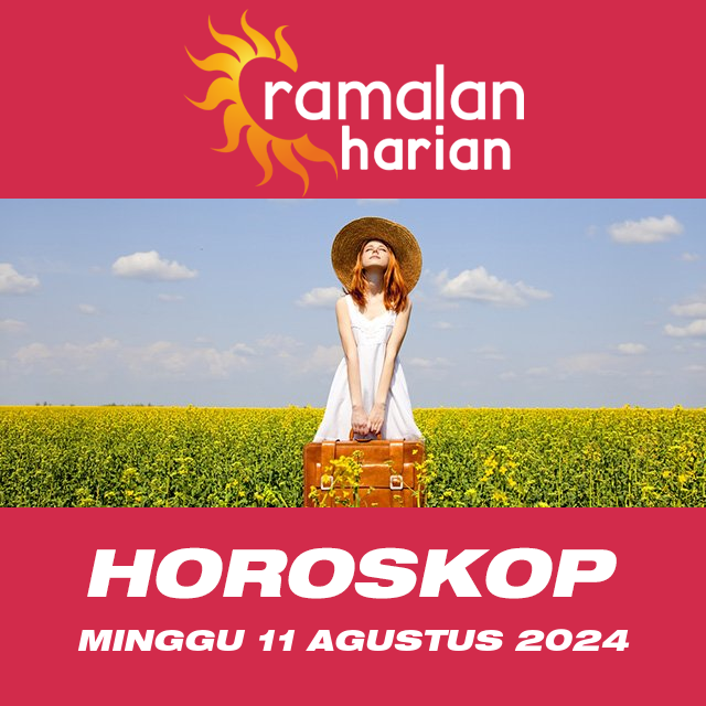 Prakiraan horoskop harian dari Minggu 11 Agustus 2024