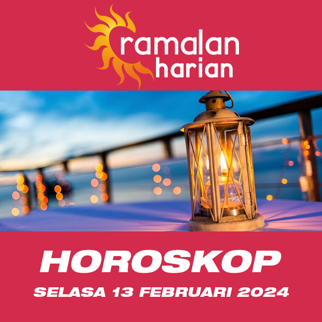 Prakiraan horoskop harian dari Selasa 13 Februari 2024