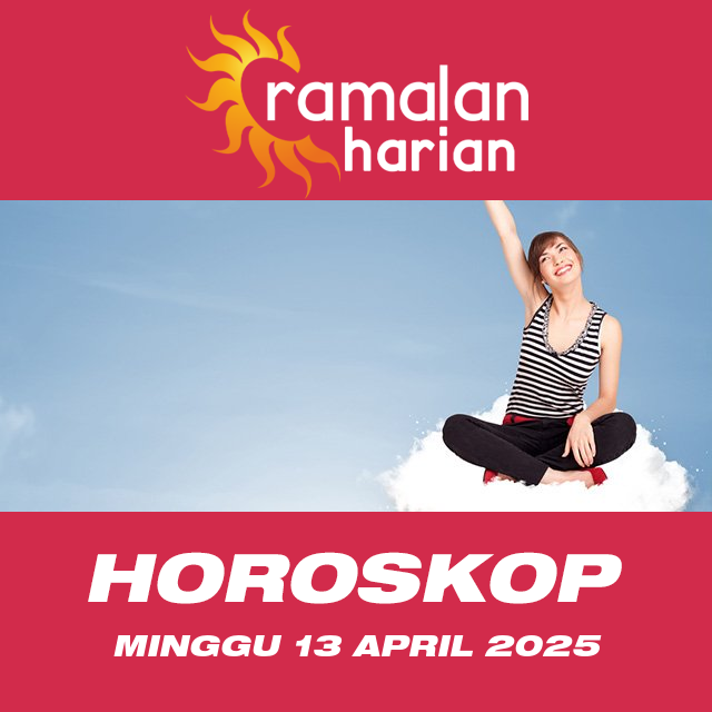 Prakiraan horoskop harian dari Minggu 13 April 2025