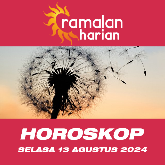 Prakiraan horoskop harian dari Selasa 13 Agustus 2024