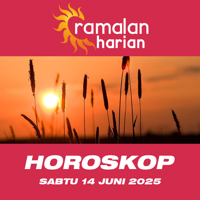 Prakiraan horoskop harian dari Sabtu 14 Juni 2025