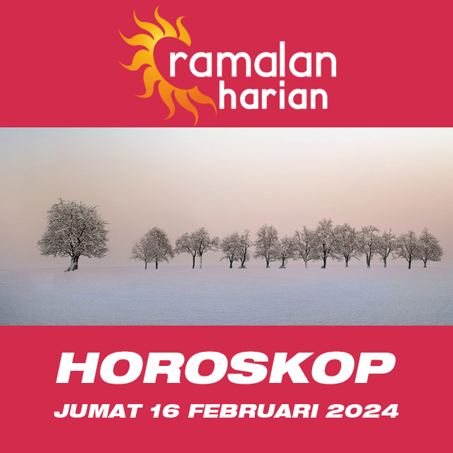 Prakiraan horoskop harian dari Jumat 16 Februari 2024