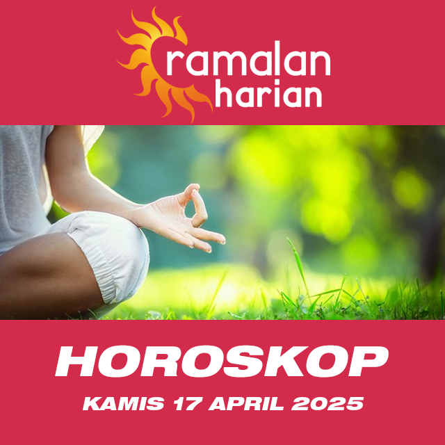 Prakiraan horoskop harian dari Kamis 17 April 2025